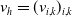 v Subscript h Baseline equals left parenthesis v Subscript i comma k Baseline right parenthesis Subscript i comma k