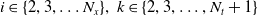 i element of StartSet 2 comma 3 comma ellipsis upper N Subscript x Baseline EndSet comma k element of StartSet 2 comma 3 comma ellipsis comma upper N Subscript t Baseline plus 1 EndSet