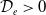script upper D Subscript e Baseline greater than 0