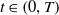 t element of left parenthesis 0 comma upper T right parenthesis