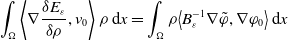 integral Underscript normal upper Omega Endscripts left angle bracket nabla StartFraction delta upper E Subscript epsilon Baseline Over delta rho EndFraction comma v 0 right angle bracket rho normal d x equals integral Underscript normal upper Omega Endscripts rho left angle bracket upper B Subscript epsilon Superscript negative 1 Baseline nabla phi overtilde comma nabla phi 0 right angle bracket normal d x