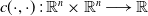 c left parenthesis dot comma dot right parenthesis colon double struck upper R Superscript n Baseline times double struck upper R Superscript n Baseline long right arrow double struck upper R