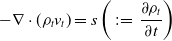 minus nabla dot left parenthesis rho Subscript t Baseline v Subscript t Baseline right parenthesis equals s left parenthesis colon equals StartFraction partial differential rho Subscript t Baseline Over partial differential t EndFraction right parenthesis