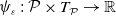 psi Subscript epsilon Baseline colon script upper P times upper T Subscript script upper P Baseline right arrow double struck upper R