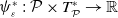 psi Subscript epsilon Superscript asterisk Baseline colon script upper P times upper T Subscript script upper P Superscript asterisk Baseline right arrow double struck upper R