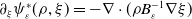 partial differential Subscript xi Baseline psi Subscript epsilon Superscript asterisk Baseline left parenthesis rho comma xi right parenthesis equals minus nabla dot left parenthesis rho upper B Subscript epsilon Superscript negative 1 Baseline nabla xi right parenthesis