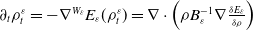 partial differential Subscript t Baseline rho Subscript t Superscript epsilon Baseline equals minus nabla Superscript upper W Super Subscript epsilon Baseline upper E Subscript epsilon Baseline left parenthesis rho Subscript t Superscript epsilon Baseline right parenthesis equals nabla dot left parenthesis rho upper B Subscript epsilon Superscript negative 1 Baseline nabla StartFraction delta upper E Subscript epsilon Baseline Over delta rho EndFraction right parenthesis