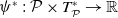 psi Superscript asterisk Baseline colon script upper P times upper T Subscript script upper P Superscript asterisk Baseline right arrow double struck upper R