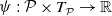 psi colon script upper P times upper T Subscript script upper P Baseline right arrow double struck upper R