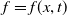f equals f left parenthesis x comma t right parenthesis