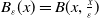 upper B Subscript epsilon Baseline left parenthesis x right parenthesis equals upper B left parenthesis x comma StartFraction x Over epsilon EndFraction right parenthesis