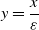 y equals StartFraction x Over epsilon EndFraction