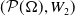 left parenthesis script upper P left parenthesis normal upper Omega right parenthesis comma upper W 2 right parenthesis