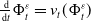 StartFraction normal d Over normal d t EndFraction normal upper Phi Subscript t Superscript epsilon Baseline equals v Subscript t Baseline left parenthesis normal upper Phi Subscript t Superscript epsilon Baseline right parenthesis