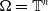 normal upper Omega equals double struck upper T Superscript n