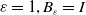 epsilon equals 1 comma upper B Subscript epsilon Baseline equals upper I