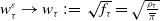 w Subscript tau Superscript epsilon Baseline right arrow w Subscript tau Baseline colon equals StartRoot f Subscript tau Baseline EndRoot equals StartRoot StartFraction rho Subscript tau Baseline Over pi overbar EndFraction EndRoot