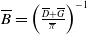 upper B overbar equals left parenthesis StartFraction upper D overbar plus upper G overbar Over pi overbar EndFraction right parenthesis Superscript negative 1