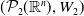 left parenthesis script upper P 2 left parenthesis double struck upper R Superscript n Baseline right parenthesis comma upper W 2 right parenthesis