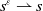 s Superscript epsilon Baseline right harpoon with barb up s