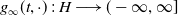 g Subscript normal infinity Baseline left parenthesis t comma dot right parenthesis colon upper H long right arrow left parenthesis negative normal infinity comma normal infinity right bracket