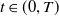 t element of left parenthesis 0 comma upper T right parenthesis