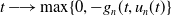t long right arrow max left brace 0 comma minus g Subscript n Baseline left parenthesis t comma u Subscript n Baseline left parenthesis t right parenthesis right brace