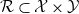 script upper R subset of script upper X times script upper Y
