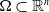 normal upper Omega subset of double struck upper R Superscript n