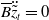 upper B overbar ModifyingAbove Above z overtilde With two dots Subscript t Baseline equals 0