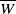 upper W overbar