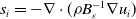 s Subscript i Baseline equals minus nabla dot left parenthesis rho upper B Subscript epsilon Superscript negative 1 Baseline nabla u Subscript i Baseline right parenthesis