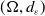 left parenthesis normal upper Omega comma d Subscript epsilon Baseline right parenthesis