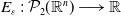 upper E Subscript epsilon Baseline colon script upper P 2 left parenthesis double struck upper R Superscript n Baseline right parenthesis long right arrow double struck upper R