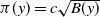 pi left parenthesis y right parenthesis equals c StartRoot upper B left parenthesis y right parenthesis EndRoot