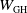 upper W Subscript GH