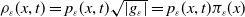 rho Subscript epsilon Baseline left parenthesis x comma t right parenthesis equals p Subscript epsilon Baseline left parenthesis x comma t right parenthesis StartRoot StartAbsoluteValue g Subscript epsilon Baseline EndAbsoluteValue EndRoot equals p Subscript epsilon Baseline left parenthesis x comma t right parenthesis pi Subscript epsilon Baseline left parenthesis x right parenthesis