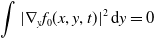 integral StartAbsoluteValue nabla Subscript y Baseline f 0 left parenthesis x comma y comma t right parenthesis EndAbsoluteValue squared normal d y equals 0