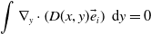 integral nabla Subscript y Baseline dot left parenthesis upper D left parenthesis x comma y right parenthesis ModifyingAbove e With right arrow Subscript i Baseline right parenthesis normal d y equals 0