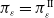 pi Subscript epsilon Baseline equals pi Subscript epsilon Superscript II