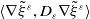 left angle bracket nabla xi overtilde Superscript epsilon Baseline comma upper D Subscript epsilon Baseline nabla xi overtilde Superscript epsilon Baseline right angle bracket