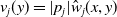 v Subscript j Baseline left parenthesis y right parenthesis equals StartAbsoluteValue p Subscript j Baseline EndAbsoluteValue ModifyingAbove w With caret Subscript j Baseline left parenthesis x comma y right parenthesis