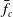 f overbar Subscript c