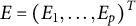 upper E equals left parenthesis upper E 1 comma midline horizontal ellipsis comma upper E Subscript p Baseline right parenthesis Superscript upper T