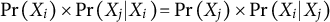 probability left parenthesis upper X Subscript i Baseline right parenthesis times probability left parenthesis upper X Subscript j Baseline vertical bar upper X Subscript i Baseline right parenthesis equals probability left parenthesis upper X Subscript j Baseline right parenthesis times probability left parenthesis upper X Subscript i Baseline vertical bar upper X Subscript j Baseline right parenthesis
