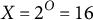 upper X equals 2 Superscript upper O Baseline equals 16