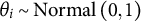 theta Subscript i Baseline tilde upper N o r m a l left parenthesis 0 comma 1 right parenthesis