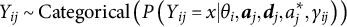 upper Y Subscript i j Baseline tilde upper C a t e g o r i c a l left parenthesis upper P left parenthesis upper Y Subscript i j Baseline equals x vertical bar theta Subscript i Baseline comma a Subscript j Baseline comma d Subscript j Baseline comma a Subscript j Superscript asterisk Baseline comma gamma Subscript i j Baseline right parenthesis right parenthesis