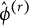 ModifyingAbove phi Superscript left parenthesis r right parenthesis Baseline With caret