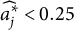 ModifyingAbove a Subscript j Superscript asterisk Baseline With caret less than 0.25